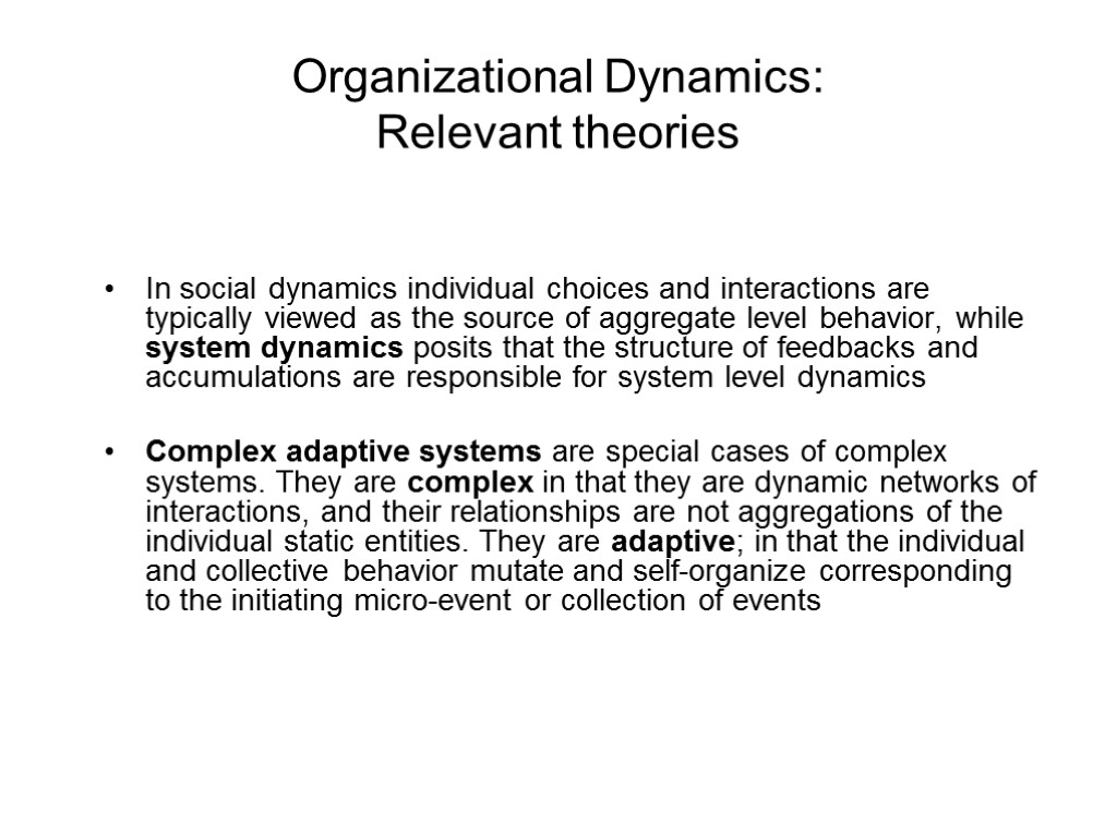 Organizational Dynamics: Relevant theories In social dynamics individual choices and interactions are typically viewed